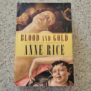 Blood and Gold by Anne Rice First Edition, 2001 Hardcover Vampire Chronicles NEW